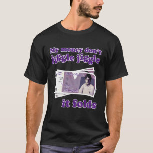My Money Don't Jiggle Jiggle It Folds Trendy Meme  T-Shirt