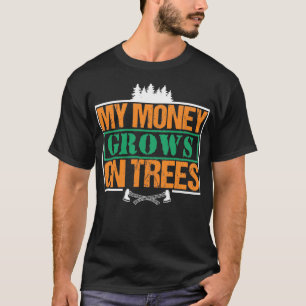 My Money Growns On Trees Funny Woodworker Pun Clas T-Shirt
