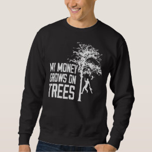 My Money Grows On Trees Arborist Tree Climbing 1 Sweatshirt
