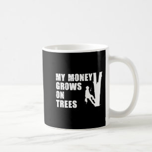 My Money Grows On Trees Fun Tree Climbing For A Lu Coffee Mug