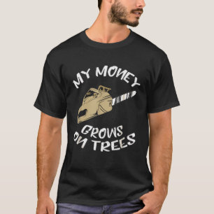 My Money Grows On Trees - Funny Logger Arborist Ch T-Shirt
