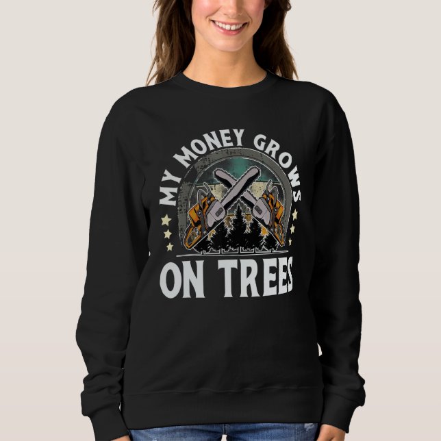My Money Grows On Trees I Lumberjack Sweatshirt (Front)