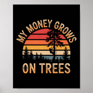 My Money Grows On Trees Vintage Logger Arborist Poster