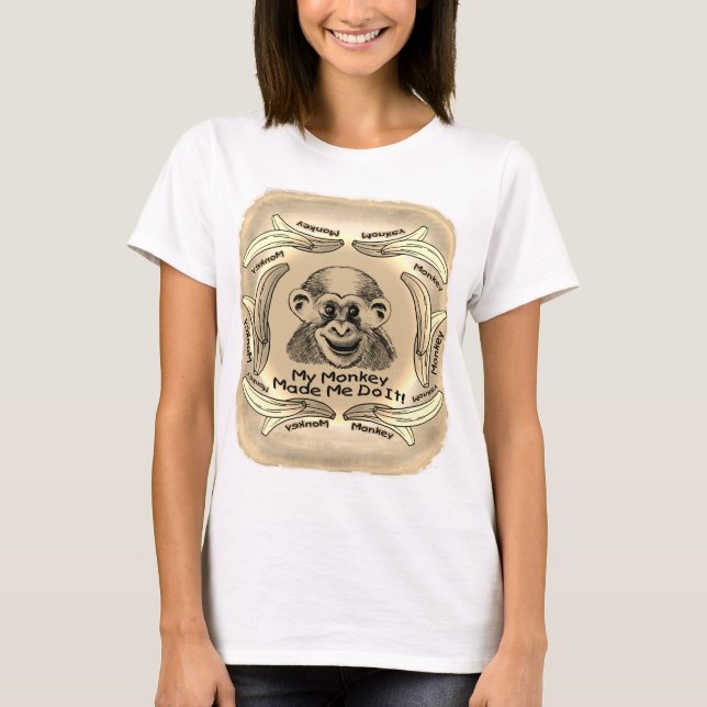 My Monkey Made Me Do It  T-Shirt (Front)