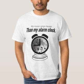 My Moon Sings Louder Than My Alarm – Moon Song Pun T-Shirt