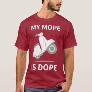 My Mope Is Dope Motorbike Scooter Motocross T-Shirt