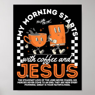 My Morning Starts With Coffee And Jesus, Retro Chr Poster