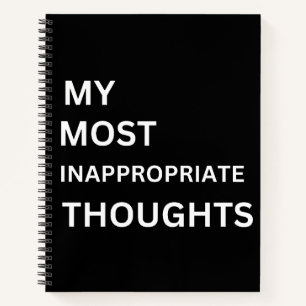 My most inappropriate thoughts funny notebook