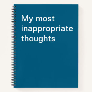 My most inappropriate thoughts notebook