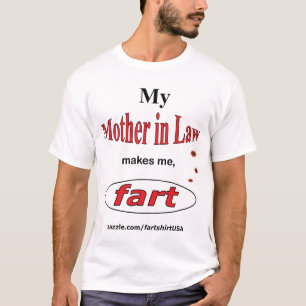 My Mother in Law makes me FART (light) T-Shirt