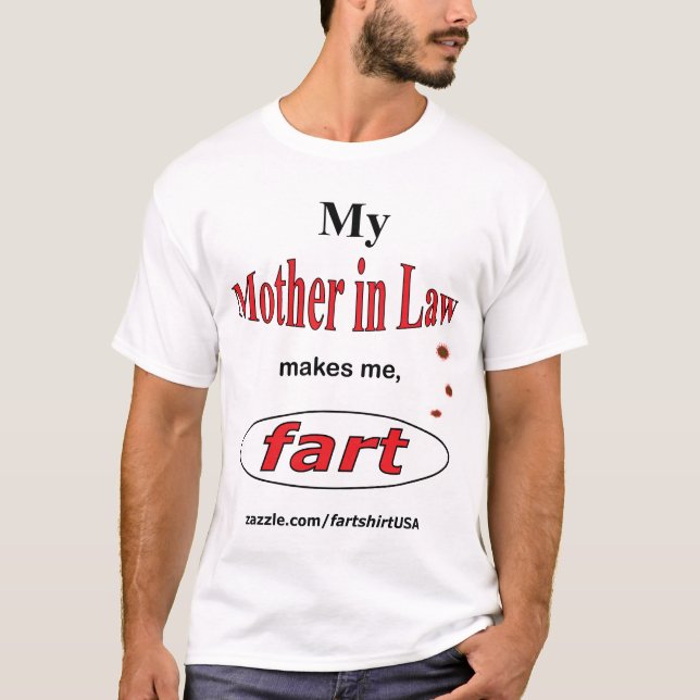My Mother in Law makes me FART (light) T-Shirt (Front)