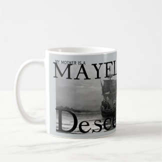 My mother is a Mayflower Descendant Coffee Mug