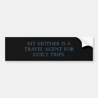 My Mother Is A Travel Agent Bumper Sticker