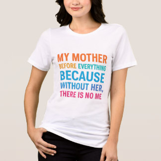 My Mother Is My Everything- Heartfelt Family Quote Tri-Blend Shirt