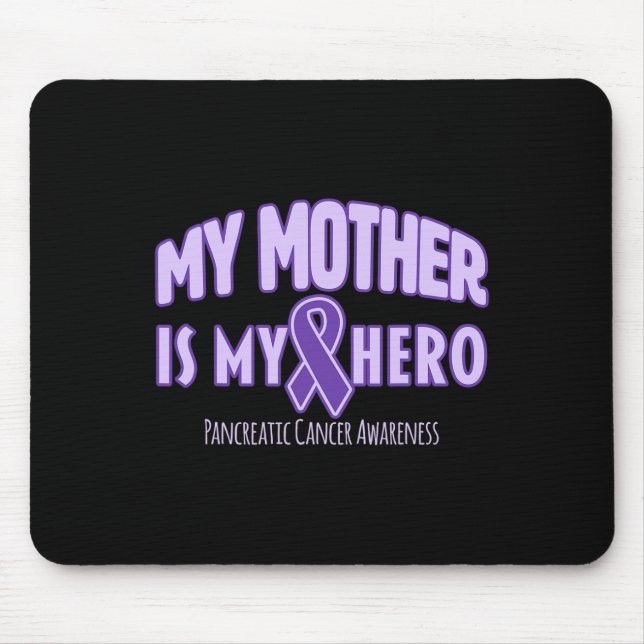 My Mother is My Hero Pancreatic Cancer Awareness 1 Mouse Pad (Front)