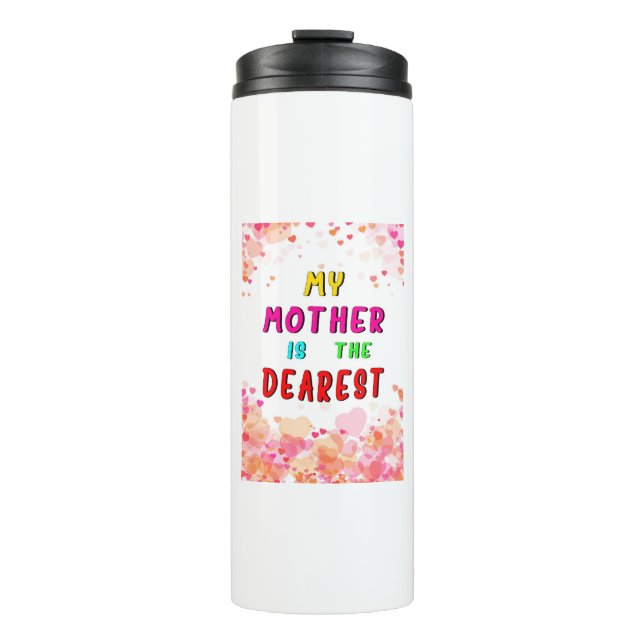My Mother Is The Dearest Hearts Happy Mothers Day Thermal Tumbler (Front)