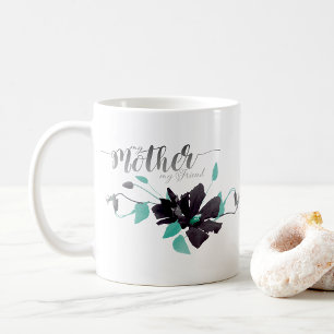 My Mother My Friend Clematis Teal Grey Coffee Mug