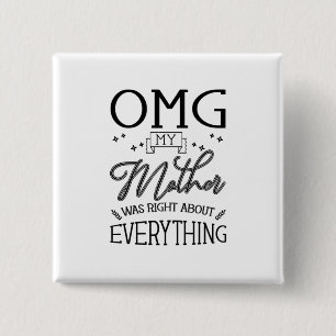 My Mother Right About Everything 15 Cm Square Badge