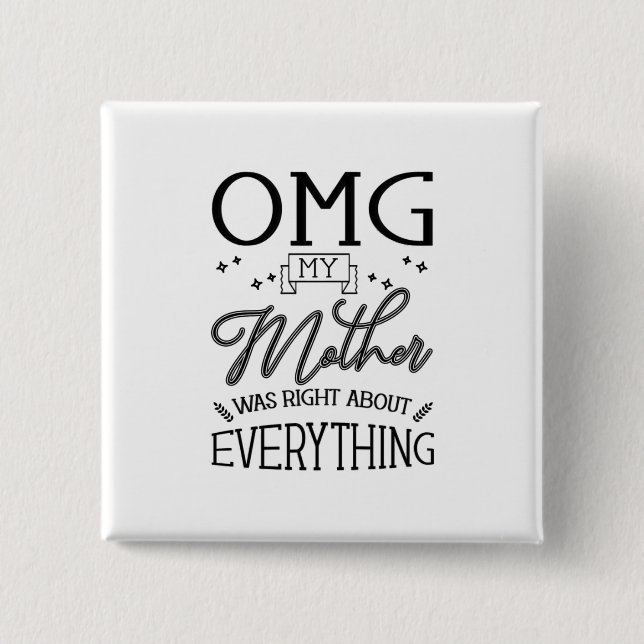 My Mother Right About Everything 15 Cm Square Badge (Front)