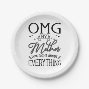 My Mother Right About Everything Paper Plate