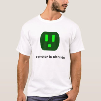 my motor is electric T-Shirt