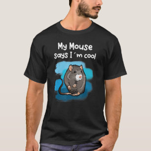 My Mouse Says I´m Cool T-Shirt