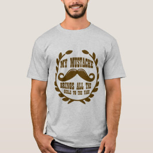 My Moustache Brings all the Girls to the Yard T-Shirt