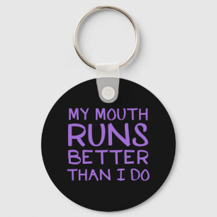 My Mouth Runs Better Than I Do Key Ring