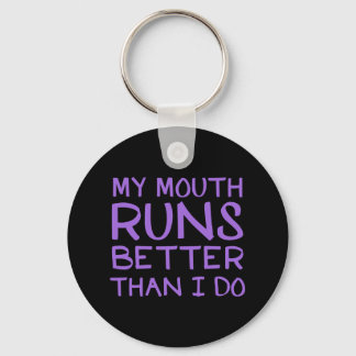 My Mouth Runs Better Than I Do Key Ring