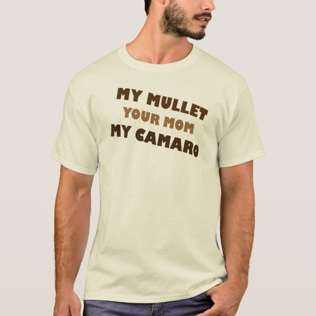 My Mullet Your Mum My Camaro T-Shirt (Front)