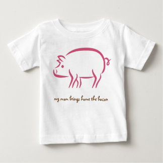 my mum brings home the bacon, working moms baby T-Shirt