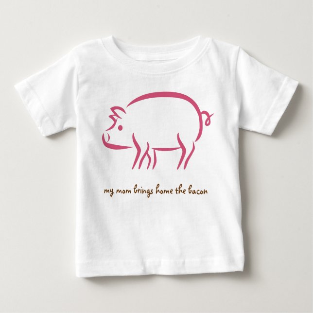 my mum brings home the bacon, working moms baby T-Shirt (Front)
