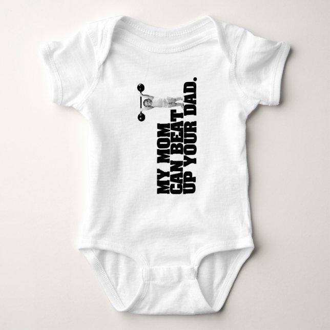 My Mum Can Beat Up Your Dad Baby Bodysuit (Front)