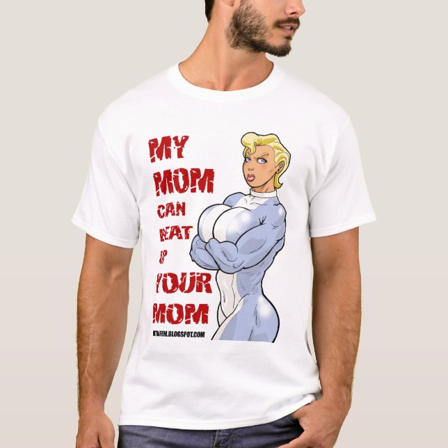 My Mum Can Beat Up Your Mum T-Shirt (Front)