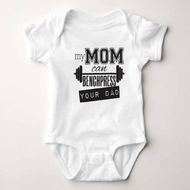 "My Mum Can Bench Press Your Dad" baby onsiee Baby Bodysuit (Front)