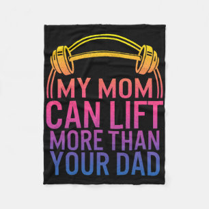 My Mum Can Lift More Than Your Dad Powerlifting Mo Fleece Blanket