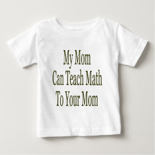 My Mum Can Teach Math To Your Mum Baby T-Shirt