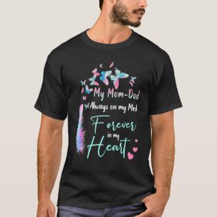 My Mum & Dad Always On My Mind Forever In My Heart T-Shirt