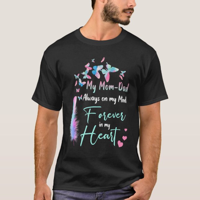 My Mum & Dad Always On My Mind Forever In My Heart T-Shirt (Front)