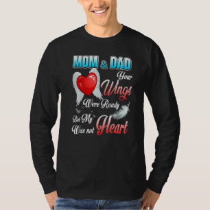 My Mum & Dad Your Wings Were Ready But My Heart Wa T-Shirt