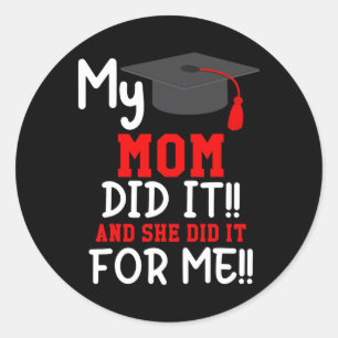 My Mum Did It Graduation Shirt Of Kids Nurse Gradu Classic Round Sticker