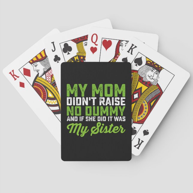 My Mum Didn't Raise No Dummy My Sister Funny Mum Playing Cards (Back)