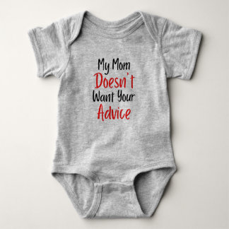 My Mum Doesn't Want Your Advice Baby Bodysuit