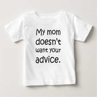 My Mum Doesn't Want Your Advice Baby T-Shirt