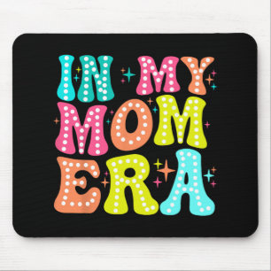 My Mum Era Mothers Day Women New Mum Fun Cool Moms Mouse Pad