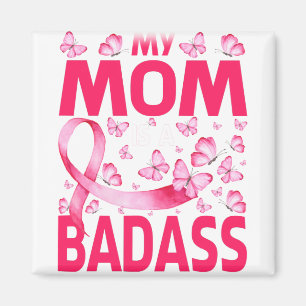 My Mum Is A Badass Breast Cancer Awareness Magnet