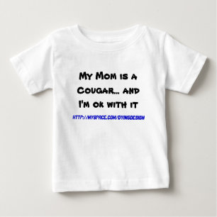 My Mum is a Cougar... and I'm ok with it Baby T-Shirt