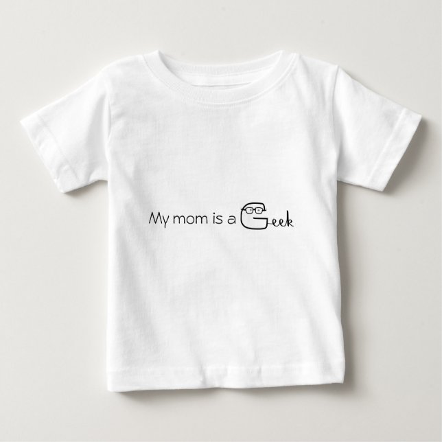 My mum is a Geek Baby T-Shirt (Front)