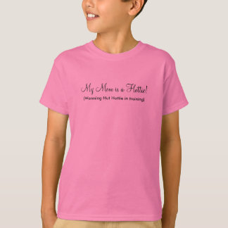 My Mum is a Hottie! - Customised T-Shirt