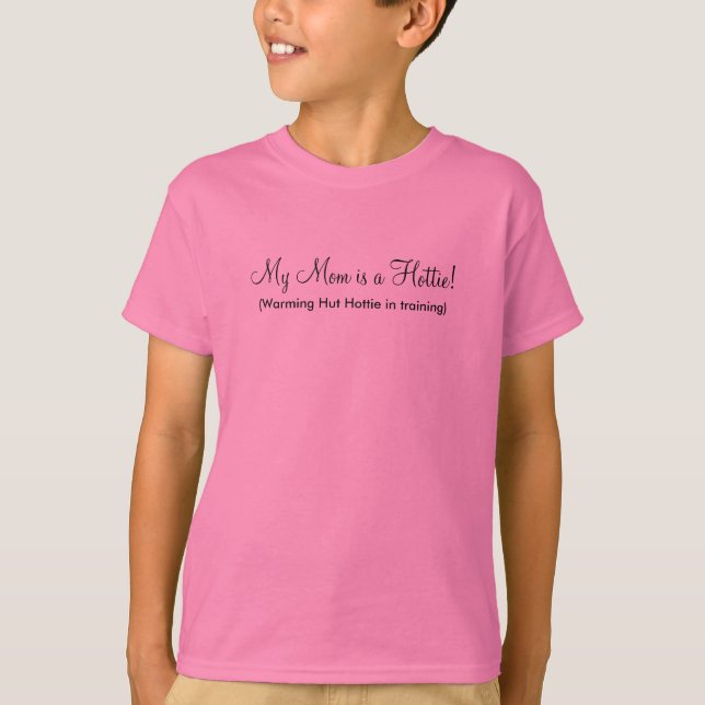 My Mum is a Hottie! - Customised T-Shirt (Front)